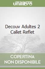 Decouv Adultes 2 Callet Reflet libro