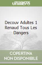 Decouv Adultes 1 Renaud Tous Les Dangers libro