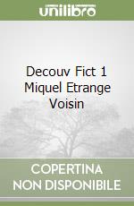 Decouv Fict 1 Miquel Etrange Voisin libro