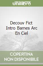 Decouv Fict Intro Barnes Arc En Ciel libro