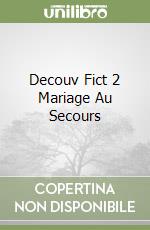 Decouv Fict 2 Mariage Au Secours libro