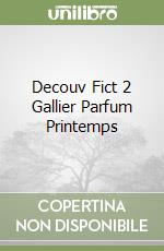 Decouv Fict 2 Gallier Parfum Printemps libro