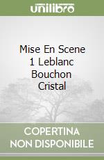 Mise En Scene 1 Leblanc Bouchon Cristal libro