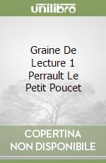 Graine De Lecture 1 Perrault Le Petit Poucet libro