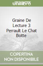 Graine De Lecture 3 Perrault Le Chat Botte