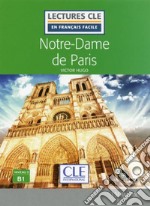 Notre-Dame de Paris. Livello B1. Con CD-Audio libro