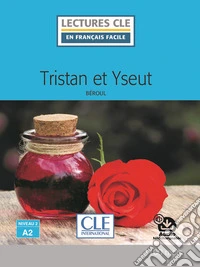 Tristan et Yseut. Niveau 2 (A2). Con CD-Audio libro