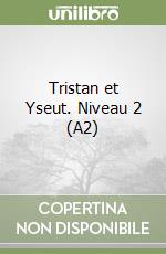 Tristan et Yseut. Niveau 2 (A2) libro