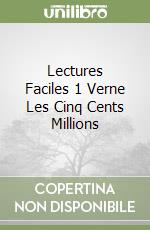 Lectures Faciles 1 Verne Les Cinq Cents Millions libro