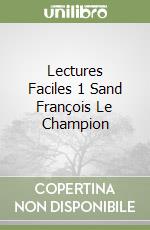 Lectures Faciles 1 Sand François Le Champion libro
