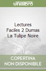 Lectures Faciles 2 Dumas La Tulipe Noire libro