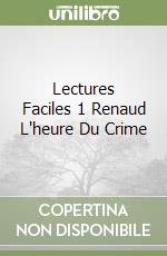 Lectures Faciles 1 Renaud L'heure Du Crime libro