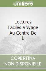 Lectures Faciles Voyage Au Centre De L libro