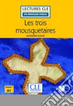 Trois mousquetaires. Niveau 1 (A1.1). Con CD-Audio (Les) libro