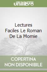 Lectures Faciles Le Roman De La Momie