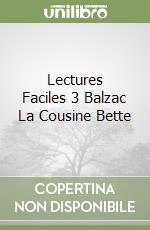 Lectures Faciles 3 Balzac La Cousine Bette libro