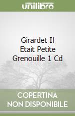 Girardet Il Etait Petite Grenouille 1 Cd libro