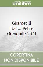 Girardet Il Etait… Petite Grenouille 2 Cd libro