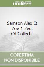 Samson Alex Et Zoe 1 2ed. Cd Collectif libro