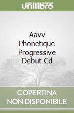 Aavv Phonetique Progressive Debut Cd libro