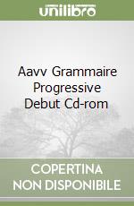 Aavv Grammaire Progressive Debut Cd-rom