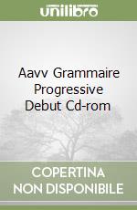 Aavv Grammaire Progressive Debut Cd-rom libro