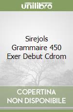 Sirejols Grammaire 450 Exer Debut Cdrom libro