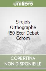 Sirejols Orthographe 450 Exer Debut Cdrom libro