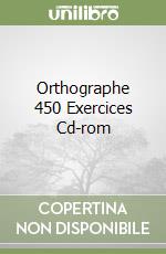 Orthographe 450 Exercices Cd-rom libro