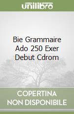 Bie Grammaire Ado 250 Exer Debut Cdrom libro