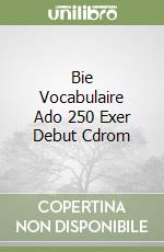 Bie Vocabulaire Ado 250 Exer Debut Cdrom libro