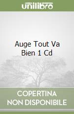 Auge Tout Va Bien 1 Cd libro