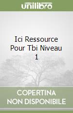 Ici Ressource Pour Tbi Niveau 1 libro