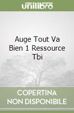 Auge Tout Va Bien 1 Ressource Tbi libro