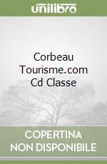 Corbeau Tourisme.com Cd Classe libro