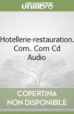 Hotellerie-restauration. Com. Com Cd Audio libro