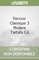 Decouv Classique 3 Moliere Tartufe Cd