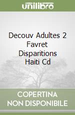 Decouv Adultes 2 Favret Disparitions Haiti Cd libro