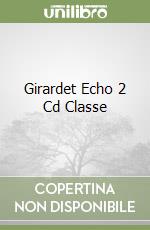 Girardet Echo 2 Cd Classe libro