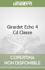 Girardet Echo 4 Cd Classe libro