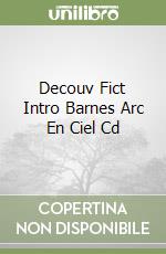 Decouv Fict Intro Barnes Arc En Ciel Cd libro