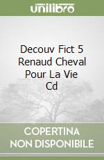 Decouv Fict 5 Renaud Cheval Pour La Vie Cd libro