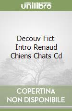 Decouv Fict Intro Renaud Chiens Chats Cd libro