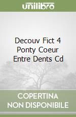 Decouv Fict 4 Ponty Coeur Entre Dents Cd libro