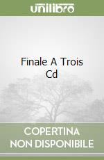Finale A Trois Cd libro