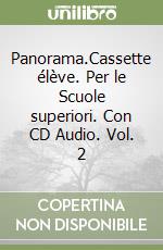 Panorama.Cassette élève. Per le Scuole superiori. Con CD Audio. Vol. 2 libro