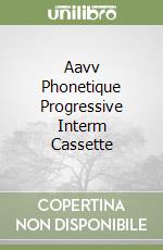 Aavv Phonetique Progressive Interm Cassette libro