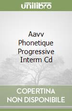 Aavv Phonetique Progressive Interm Cd libro