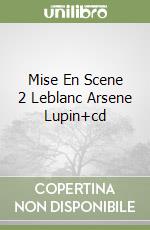 Mise En Scene 2 Leblanc Arsene Lupin+cd libro