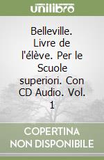 Belleville. Livre de l'élève. Per le Scuole superiori. Con CD Audio. Vol. 1 libro